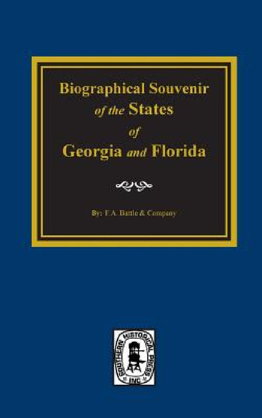 Biographical Souvenior of the States of Georgia & Florida. by W. F. Battle &. Company
