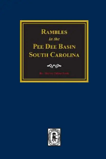 Rambles in the Pee Dee Basin. by Harvey Toliver Cook