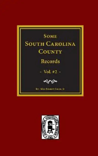 Some South Carolina County Records, Vol. #2 by Silas Emmett Lucas