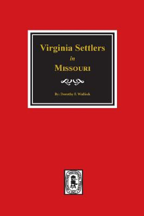 Virginia Settlers in Missouri. by Dorothy Ford Wulfeck, A. Maxim Coppage