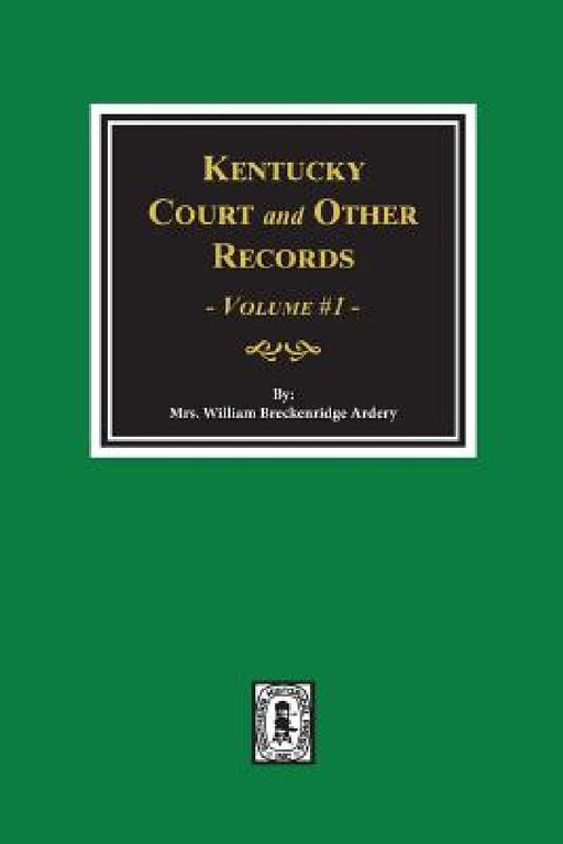 Kentucky Court and Other Records, Volume #1 by William Breckenridge Ardrey
