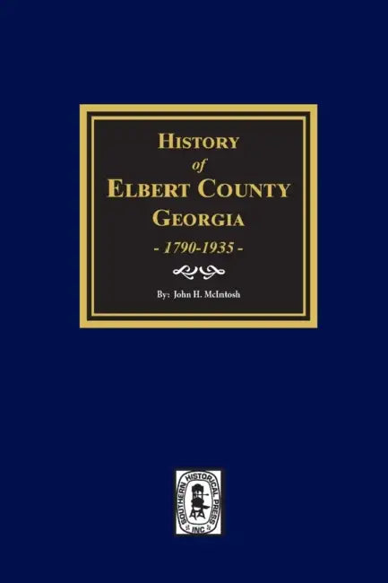 History of Elbert County, Georgia, 1790-1935. by John H. McIntosh