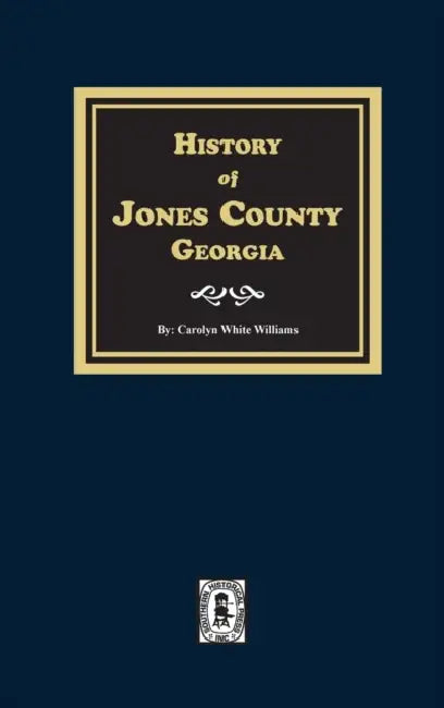History of Jones County, Georgia by Carolyn White Williams