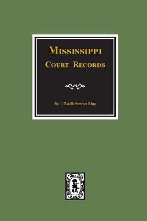 Mississippi Court Records, 1799-1835. by June Estelle King