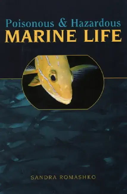 Poisonous & Hazardous Marine Life by Sandra Romashko