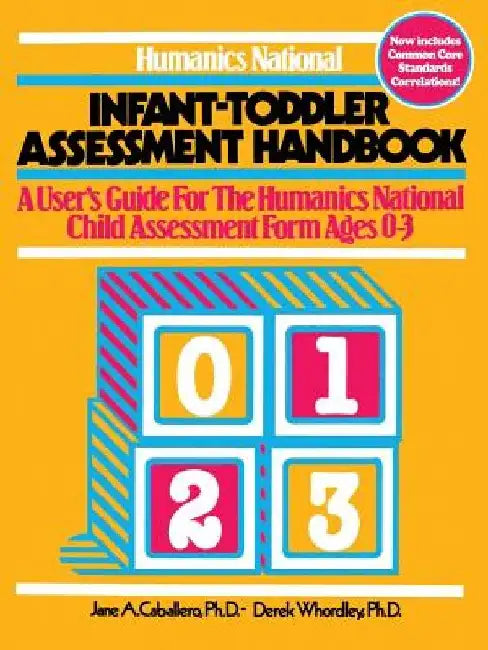 Humanics National Infant-Toddler Assessment Handbook: A User's Guide to the Humanics National Child Assessment Form Ages 0-3 by Jane a. Caballero