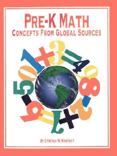 Pre-K Math: Concepts from Global Sources by Cynthia M. Manthey