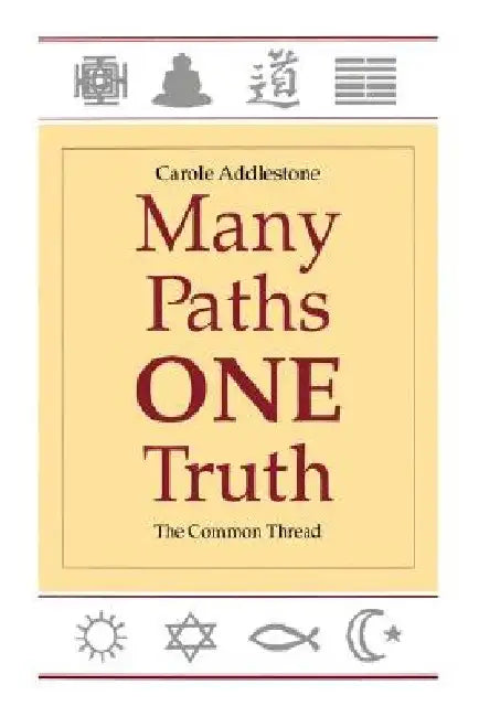 Many Paths, One Truth: The Common Thread by Carole Addlestone
