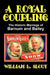 A Royal Coupling: The Historic Marriage of Barnum and Bailey by William L. Slout
