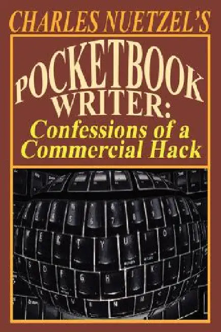 Pocketbook Writer: Confessions of a Commercial Hack by Charles Nuetzel