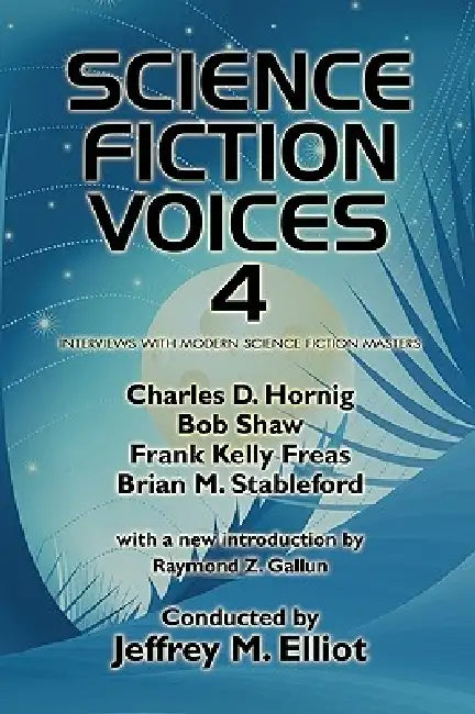 Science Fiction Voices #4: Interviews with Modern Science Fiction Masters by Jeffrey M. Elliot, Frank Kelly Freas, Brian M. Stableford