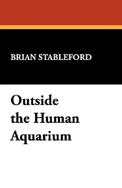 Outside the Human Aquarium by Brian Stableford