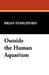 Outside the Human Aquarium by Brian Stableford