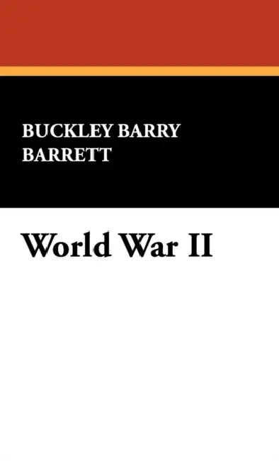 World War II: A Cataloging Reference Guide by Buckley Barry Barrett