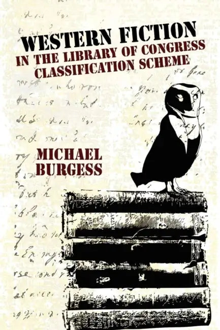 Western Fiction in the Library of Congress Classification Scheme by Michael Burgess, Beverly A. Ryan