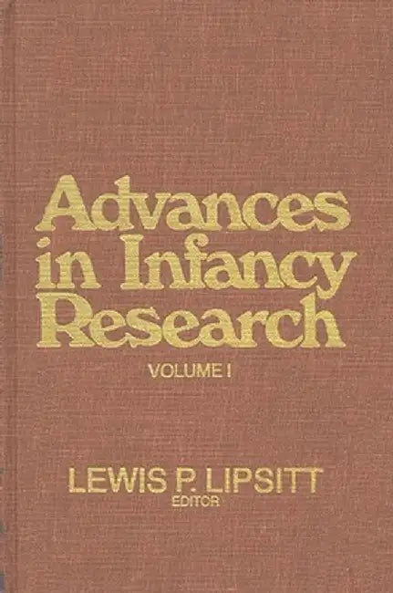Advances in Infancy Research, Volume 1 by Unknown