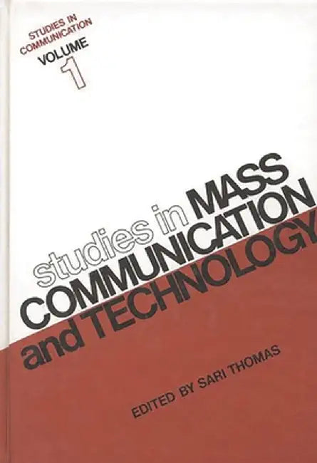 Studies in Communication, Volume 1: Studies in Mass Communication and Technology by Sari Thomas