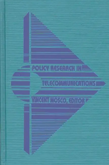 Policy Research in Telecommunications: Proceedings from the Eleventh Annual Telecommunications Policy Research Conference by Vincent Mosco