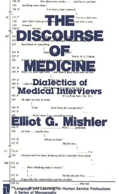The Discourse of Medicine: Dialectics of Medical Interviews by Elliot G. Mishler