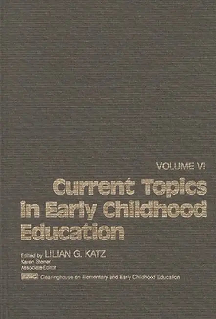 Current Topics in Early Childhood Education, Volume 6 by Unknown