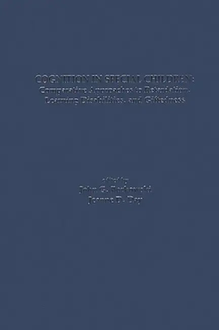 Cognition in Special Children: Comparative Approaches to Retardation, Learning Disabilities, and Giftedness by John G. Borkowski