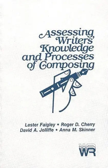 Assessing Writers' Knowledge and Processes of Composing by Lester Faigley