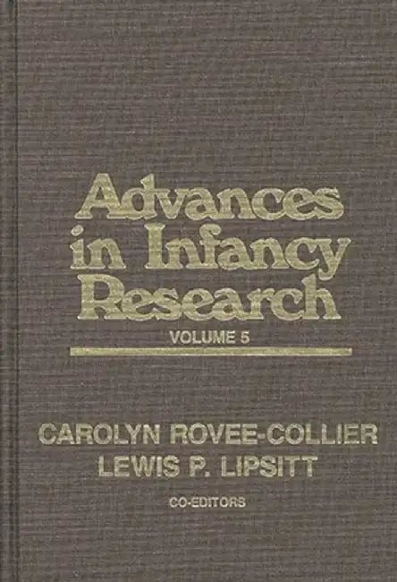 Advances in Infancy Research, Volume 5 by Lewis Paeff Lipsitt