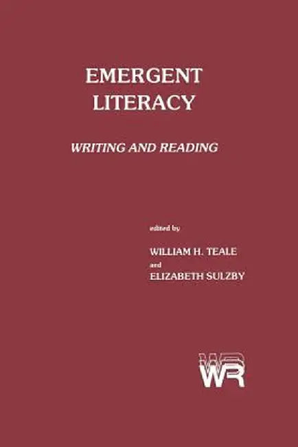 Emergent Literacy: Writing and Reading by William H. Teale