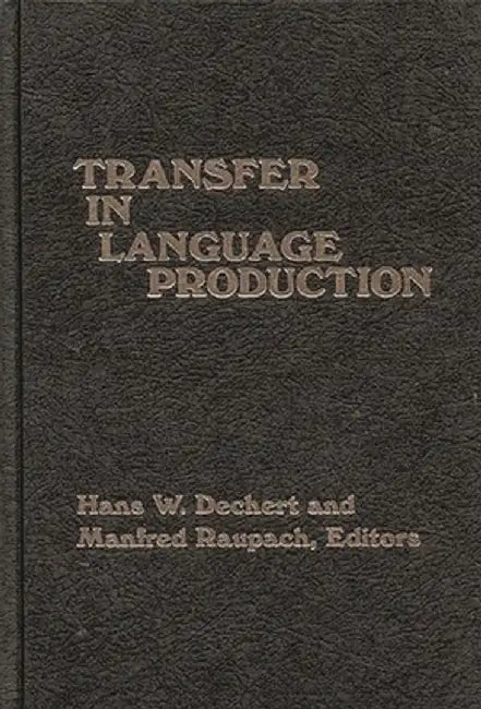Transfer in Language Production by Hans W. Dechert