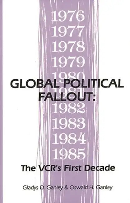 Global Political Fallout: The VCR's First Decade by Gladys D. Ganley