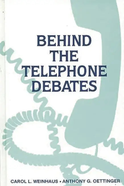 Behind the Telephone Debates by Carol L. Weinhaus