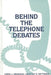 Behind the Telephone Debates by Carol L. Weinhaus