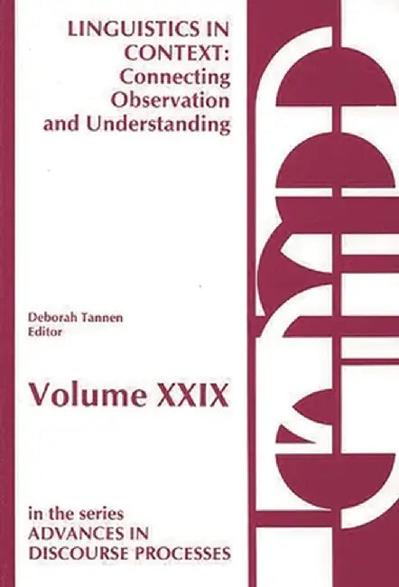 Linguistics in Context--Connecting Observation and Understanding by Deborah Tannen