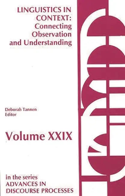 Linguistics in Context--Connecting Observation and Understanding by Deborah Tannen