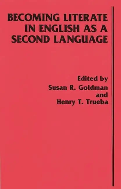 Becoming Literate in English as a Second Language by Susan R. Goldman