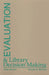 Evaluation and Library Decision Making by Peter Hernon