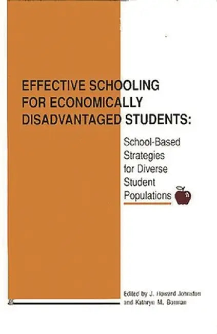 Effective Schooling for Economically Disadvantaged Students: School-Based Strategies for Diverse Student Populations by J. Howard Johnston