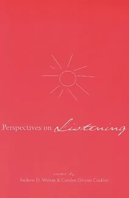 Perspectives on Listening by Andrew J. Wolvin
