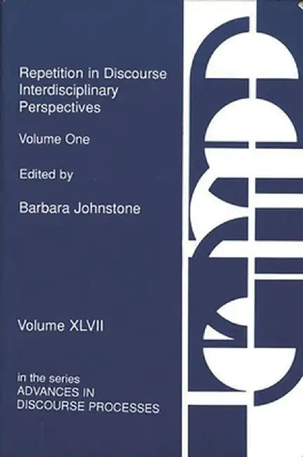 Repetition in Discourse: Interdisciplinary Perspectives, Volume 1 by Barbara Johnstone