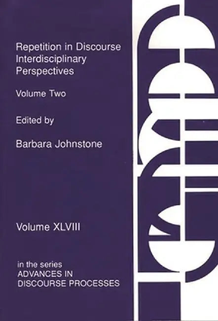Repetition in Discourse: Interdisciplinary Perspectives, Volume 2 by Barbara Johnstone