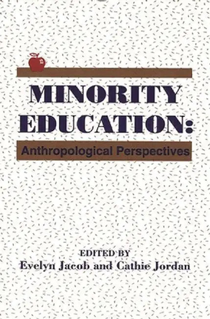 Minority Education: Anthropological Perspectives by Evelyn Jacob