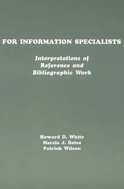 For Information Specialists: Interpretations of References and Bibliographic Work by Howard White
