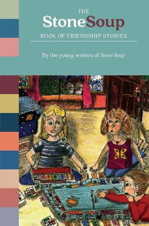 The Stone Soup Book of Friendship Stories by Stone Soup