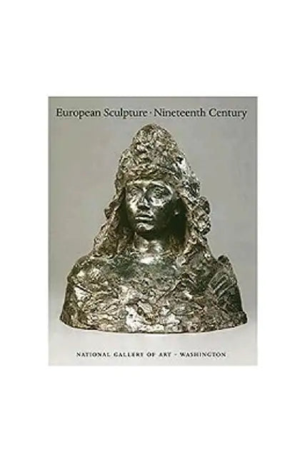 European Sculpture of the Nineteenth Century by Ruth Butler