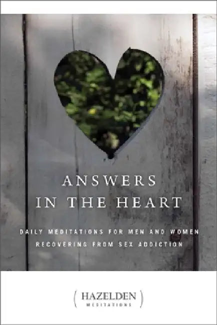 Answers in the Heart: Daily Meditations for Men and Women Recovering from Sex Addiction by Anonymous