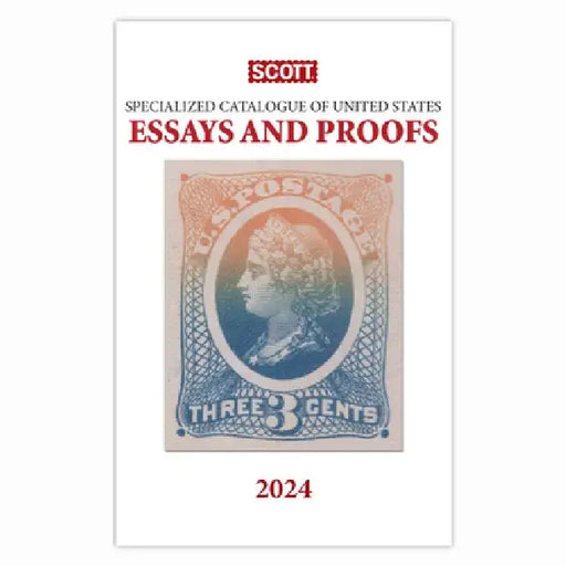 2024 Scott Specialized Catalogue of United States Essays and Proofs: Scott Specialized Catalogue of United States Essays & Proofs by Jay Bigalke