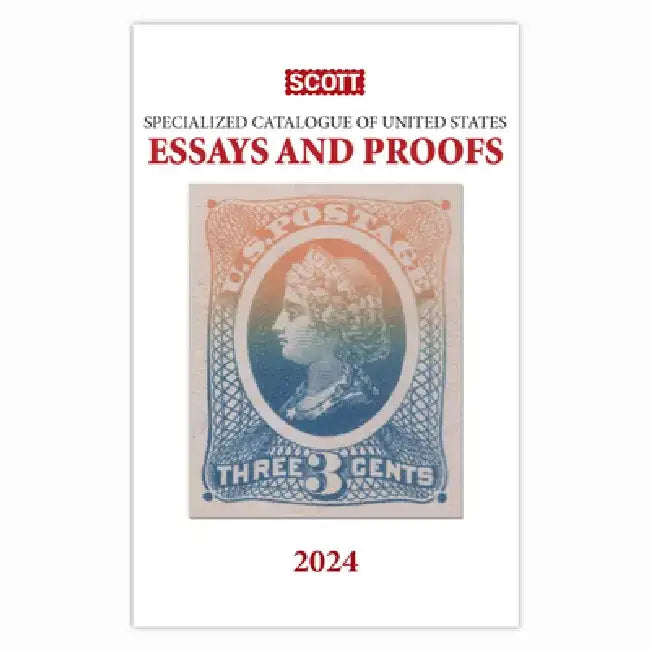 2024 Scott Specialized Catalogue of United States Essays and Proofs: Scott Specialized Catalogue of United States Essays & Proofs by Jay Bigalke