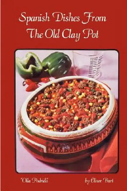 Spanish Dishes From The Old Clay Pot by Elinor Burt