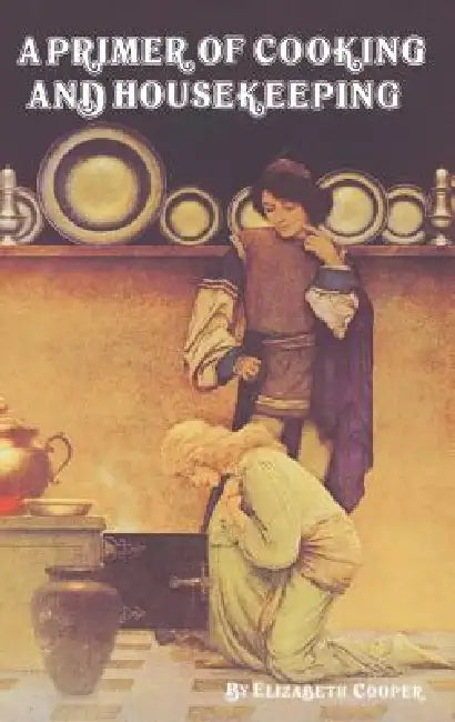 A Primer of Cooking and Housekeeping by Elizabeth Cooper