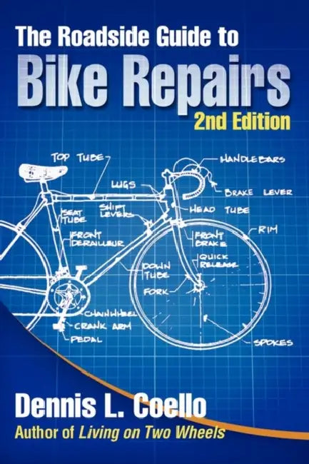 The Roadside Guide to Bike Repairs - Second Edition by Dennis Coello